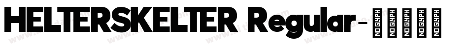 HELTERSKELTER Regular字体转换